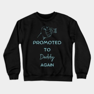 Promoted to daddy again Crewneck Sweatshirt